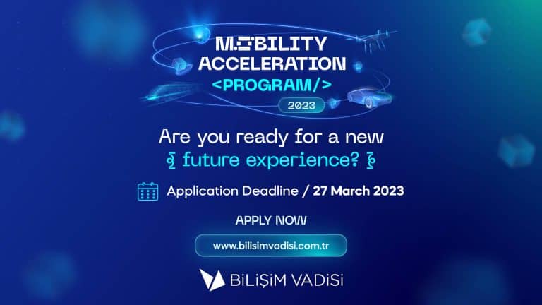 Last Days For Application To Bilişim Vadisi Mobility Acceleration Program