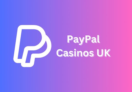 The Best PayPal Casinos in the UK for 2023